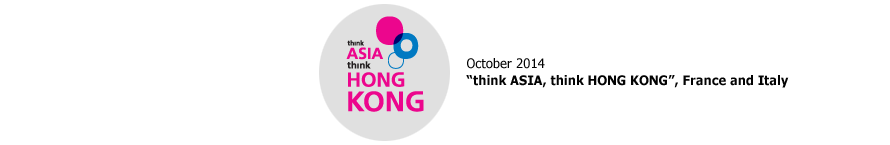 "think ASIA, think HONG KONG", France and Italy   October 2014