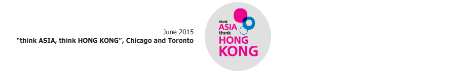 "think ASIA, think HONG KONG", Chicago and Toronto   June 2015